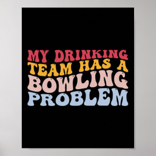 Affiche Mon Équipe Boire A Un Problème De Bowling Drôle Bo