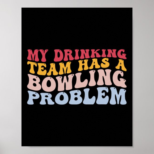 Affiche Mon Équipe Boire A Un Problème De Bowling Drôle Bo (Devant)