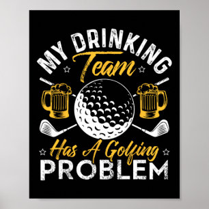 Affiche Mon équipe de boisson a un problème de golf T-shir