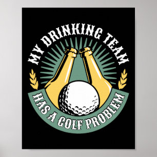 Affiche Mon équipe de buveurs a un problème de golf drôle