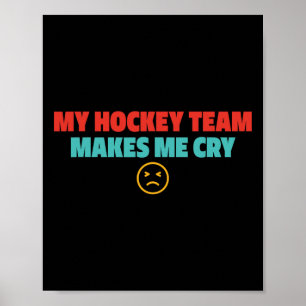 Affiche Mon équipe de hockey me fait pleurer design