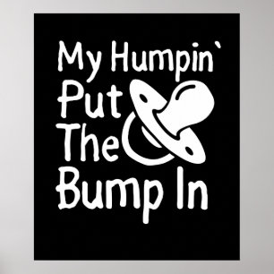Affiche Mon Humpin'S A Mis Le Bump En Place   Funny New Ba