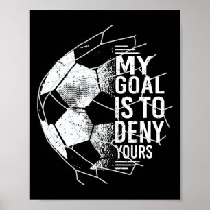 Affiche Mon objectif est de nier votre gardien de but de f