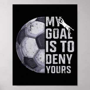 Affiche Mon objectif est de nier votre gardien de but joue