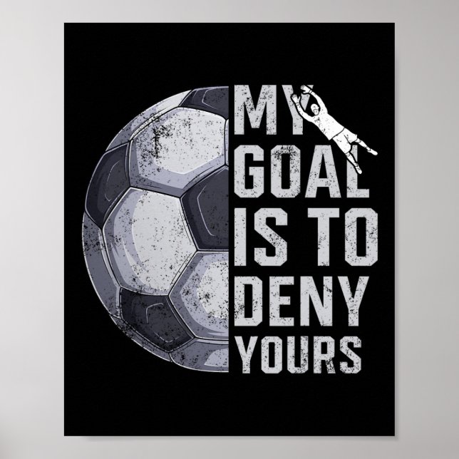 Affiche Mon objectif est de nier votre gardien de but joue (Devant)