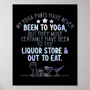 Affiche Mon pantalon de yoga n'a jamais fait de yoga mais