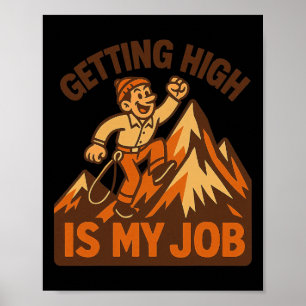 Affiche Mon travail, c'est de monter haut. Blague drôle d'