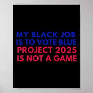 Affiche Mon Travail Noir Est De Voter Blue Project 2025 N'