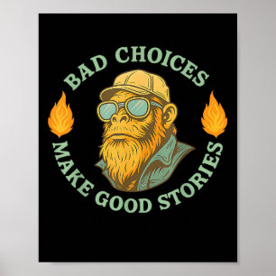 Affiche Monkey Mauvais Choix Fait De Bonnes Histoires Pas
