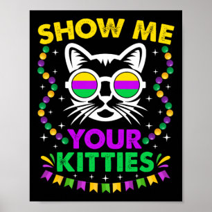 Affiche Montrez-Moi Vos Cutes Kitties Drôle Mardi Gras Par