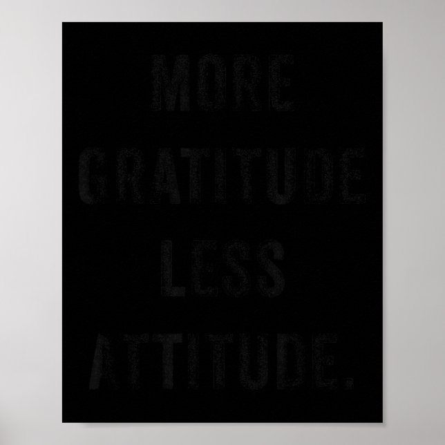 Affiche More Gratitude Less Attitude Fun Insrational Motiv (Devant)