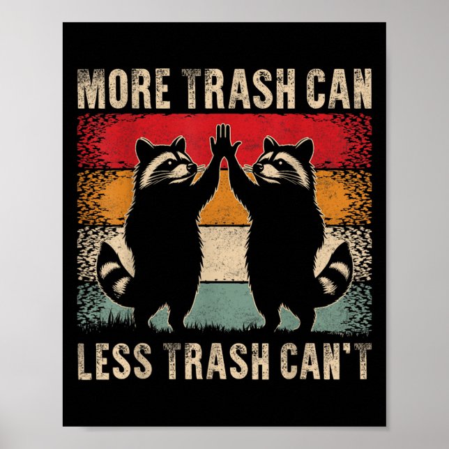 Affiche More Trash Can Less Trash Can’t Funny Raccoon  (Devant)