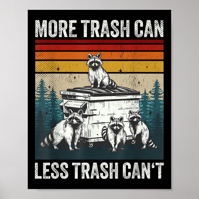 Affiche More Trash Can Less Trash Can't Retro Humor Funny  (Devant)