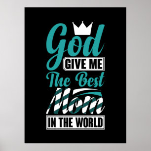 Affiche Mother Gift She Give Me The Best Mama