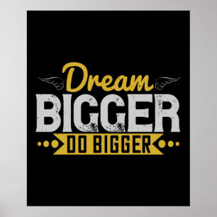 Affiche Motivation - Dream Bigger Do Bigger