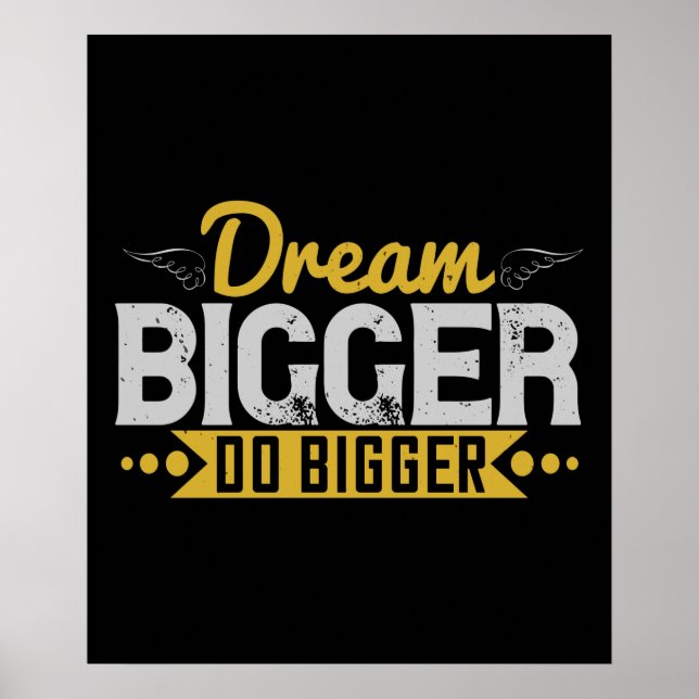 Affiche Motivation - Dream Bigger Do Bigger (Devant)