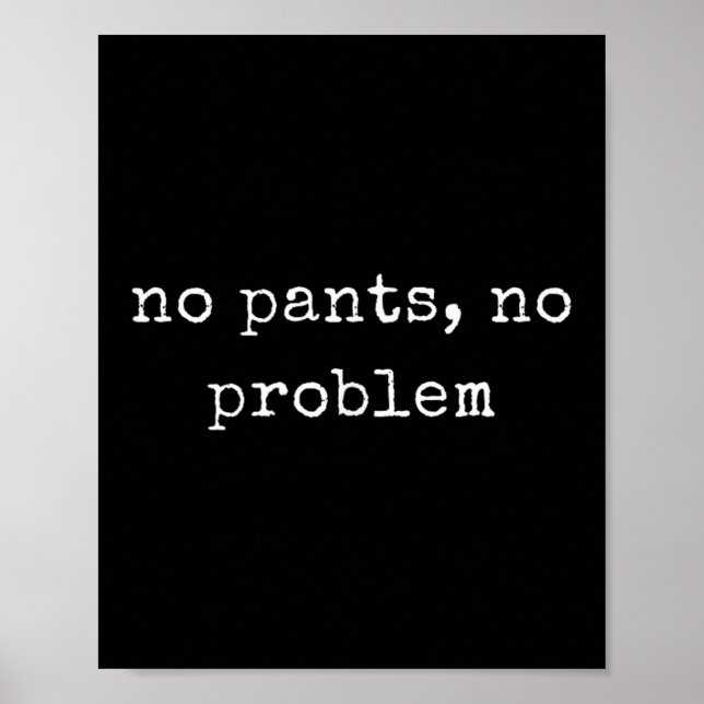Affiche Motivation drôle Pas de pantalon, pas de problème (Devant)