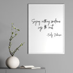 Affiche Mots d'encouragement Littéraire Auteur Citation de<br><div class="desc">"Ne rien dire dit parfois le plus" - une citation d'Emily Dickinson dans une simple typographie de script moderne en noir et blanc.</div>