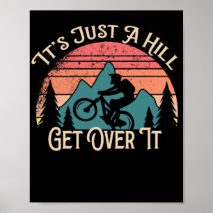 Affiche Mountain Bike Cycling Bicycle  Its Just A Hill