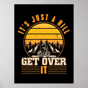 Affiche Mountain Bike It Is Just A Hill