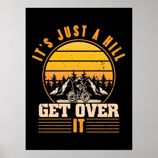 Affiche Mountain Bike It Is Just A Hill (Devant)