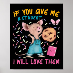 Affiche Mouse Enseignant Si Vous Me Donnez Un Étudiant, J'