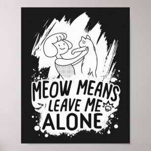 Affiche Moyens Meow Me Laisse Seul Chat Drôle - Blanc