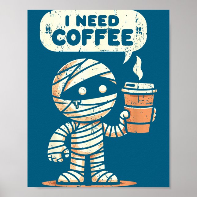 Affiche Mummy Halloween I Need Coffee Funny Sarcastic Caff (Devant)