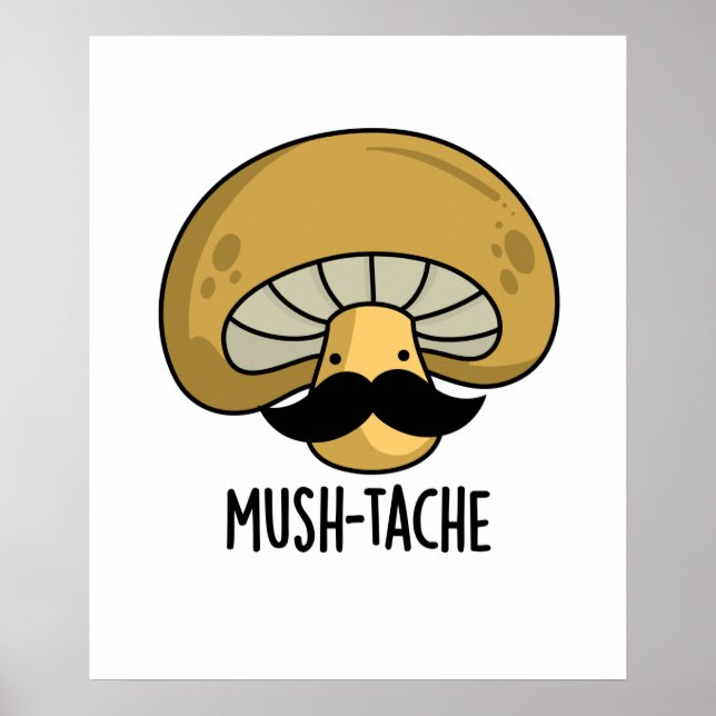 Affiche Mush-tache Funny Moustach Mushroom Pun (Devant)