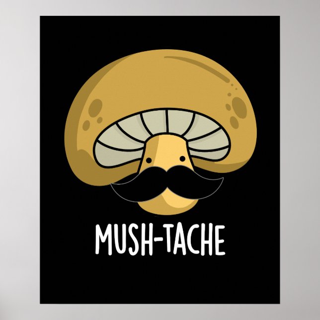 Affiche Mush-tache Funny Moustach Mushroom Pun Dark BG (Devant)