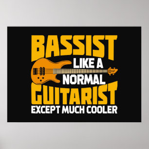 Affiche Music Art Bassist Like A Normal Guitarist