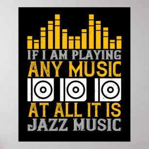 Affiche Music If I'm Playing Any Music It's Jazz
