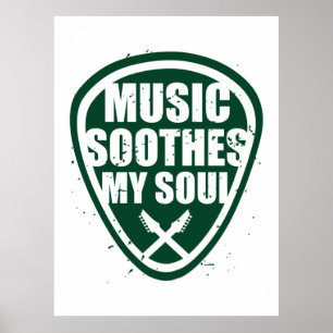 Affiche Music Soothes My Soul