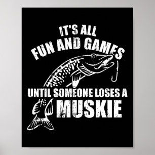 Affiche Muskie Pêche Tout est amusant et jeux jusqu'à quel