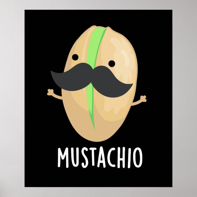 Affiche Mustachio Funny Pistachio Mustache Pun Dark BG (Devant)