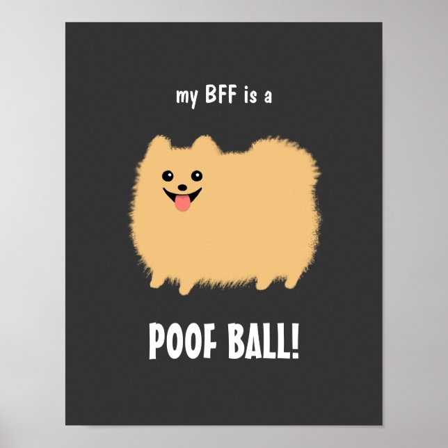 Affiche My BFF est un POOF BALL Pomeranian - Personnalisab (Devant)