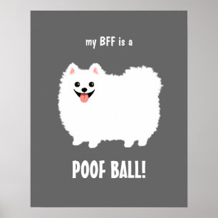 Affiche My BFF is a POOF BALL Pomeranian - Customizable