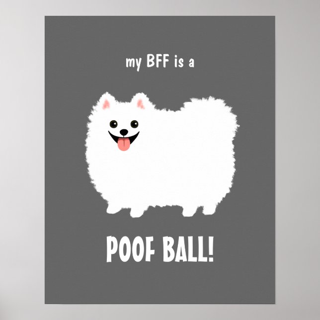 Affiche My BFF is a POOF BALL Pomeranian - Customizable (Devant)
