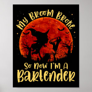 Affiche My Broom Broke So Now I'm A Rtender Halloween Cost