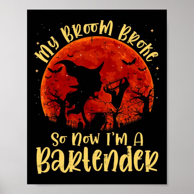 Affiche My Broom Broke So Now I'm A Rtender Halloween Cost (Devant)
