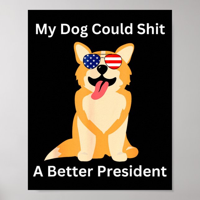 Affiche My Dog Could A Better President - Funny Anti Trump (Devant)
