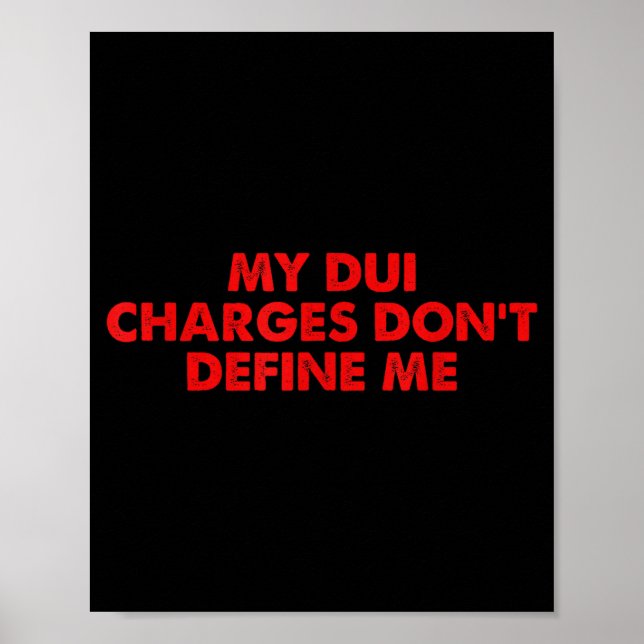 Affiche My Dui Charges Don't Define Me Funny Quote  (Devant)