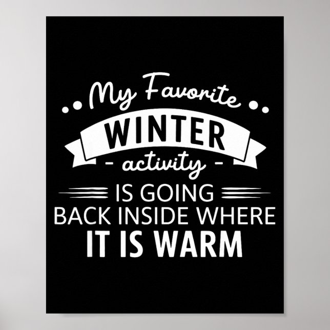 Affiche My Favorite Winter Activity Is Going Back Inside W (Devant)