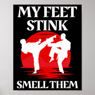 Affiche My Feet Stink Sent Them Martial Arts Karate Taekw
