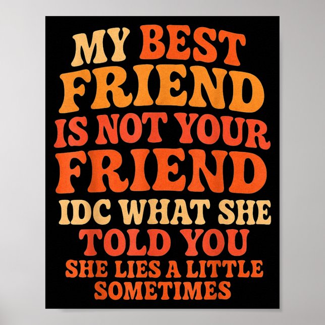 Affiche My Friend Not Your Friend Funny Drama Quote  (Devant)