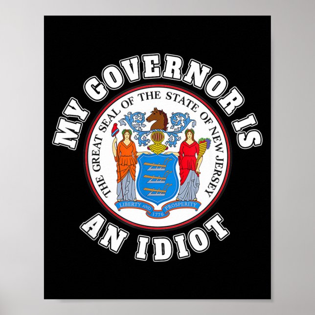 Affiche My Governor Is An Idiot Funny New Jersey Tees  (Devant)