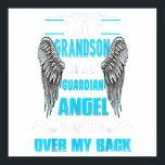 Affiche My Grandson Is My Guardian Angel Watches Over Gift<br><div class="desc">My Grandson Is My Guardian Angel Watches Over Gift</div>