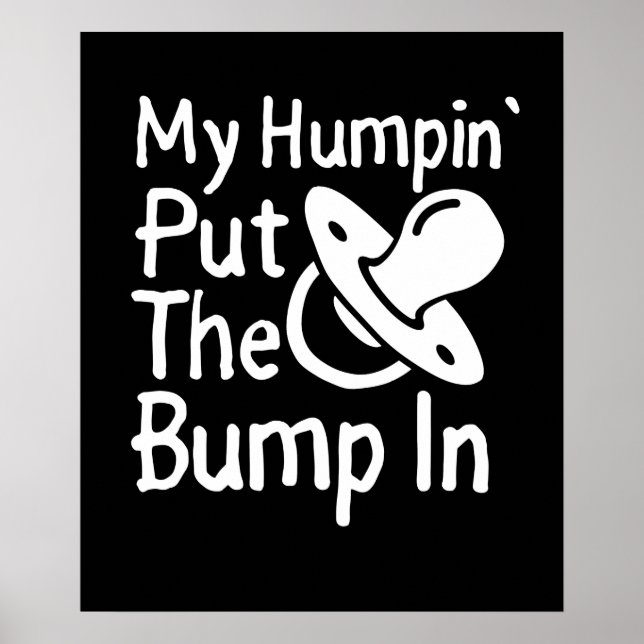Affiche My Humpin' Put the Bump In | Funny New Baby (Devant)