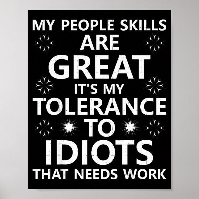 Affiche My People Skills Are Great...to Idiots That Needs  (Devant)