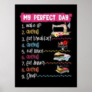 Affiche My Perfect Day Wake Up Quilting and Sewing